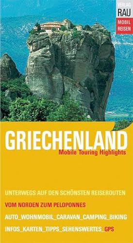 Griechenland: Unterwegs auf den schönsten Reiserouten vom Norden bis zur Peloponnes-Halbinsel (Mobil Reisen - Die schönsten Auto- & Wohnmobil-Touren)