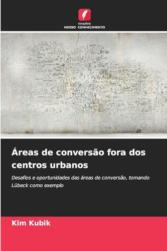 Áreas de conversão fora dos centros urbanos: Desafios e oportunidades das áreas de conversão, tomando Lübeck como exemplo