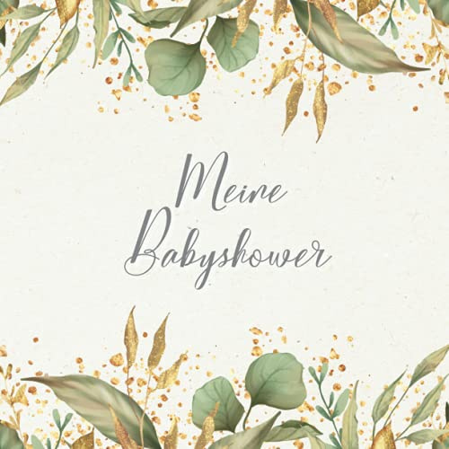 Meine Babyshower Gästebuch: Erinnerungsbuch Babyparty für Jungen und Mädchen. Leere Seiten Zum Ausfüllen. Geschenk Zur Babyparty. Deutsch