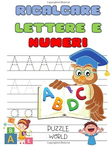 Ricalcare lettere e numeri: Più di 100 pagine per esercitarsi - Impariamo a Tracciare Lettere e Numeri - Libro di Prescolastica - Libo di pregrafismo - Imparare a Scrivere