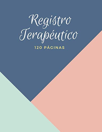 REGISTRO TERAPÉUTICO: DIARIO DE SESIONES | Seguimiento de Terapias | Práctico Cuaderno para Terapeutas Profesionales: Terapia Familiar, Ocupacional o Psicológica.