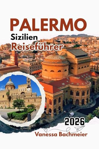 Palermo Sizilien Reiseführer 2026: Entdecken Sie Attraktionen mit Karten, Stränden, italienischem Essen und Insidertipps für Alleinreisende und Familien