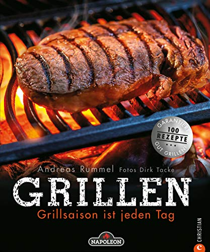 Grillen: Grillsaison ist jeden Tag. Alles, was zum Grillen gehört: Gemüse, Fleisch und Fisch richtig einheizen! Das Grill-Buch verrät die Tricks für Gas- und Kohlegrill.