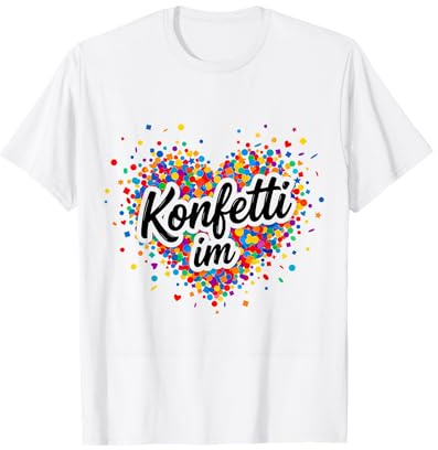 Konfetti Im Herzen Karneval Fasching Kostüme Faschingskostüm T-Shirt