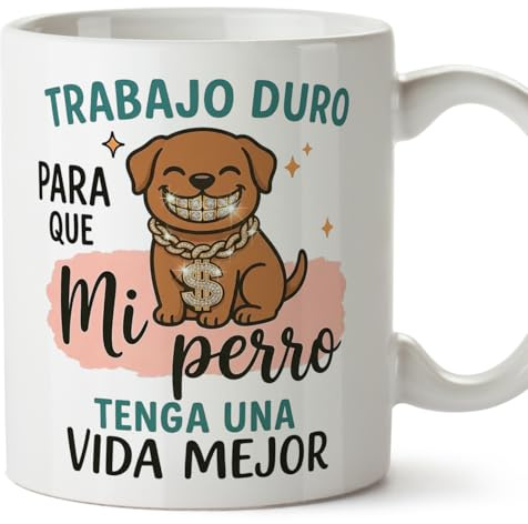 MUGFFINS Taza perro con frase Trabajo duro para que mi perro tenga una vida mejor en Español | regalo original, tazas divertidas para regalar, humor, graciosas | gatitos y perritos v8
