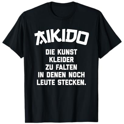 Aikido Kunst Kleider Zu Falten i.d. Leute Stecken Lustiges T-Shirt