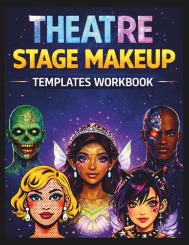 Theatre Stage Makeup Templates Workbook: Create, Color & Design Diverse Character Looks for Theatre, Film, Cosmetology & SFX | Inclusive Makeup ... the Theatre and Drama Classroom & Designers