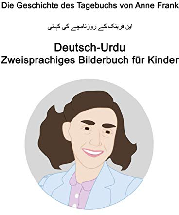 Deutsch-Urdu Die Geschichte des Tagebuchs von Anne Frank Zweisprachiges Bilderbuch für Kinder