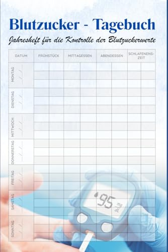 Blutzucker Tagebuch & Diabetes-Tracker für 365 Tage: Diabetes-Tagebuch mit strukturierten Wochenübersichten zur Dokumentation der Blutzuckerwerte vor ... Abendessen und vor dem Schlafengehen