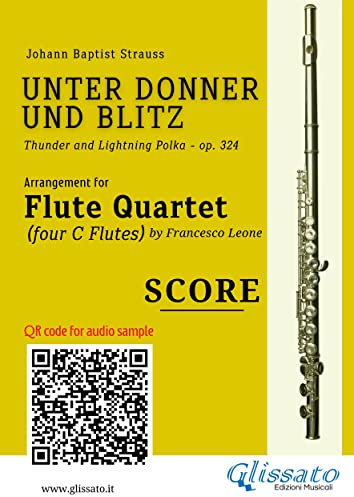 Flute Quartet score of Unter Donner und Blitz: Thunder and Lightning Polka - op. 324 (Unter Donner und Blitz for Flute Quartet Book 6) (English Edition)