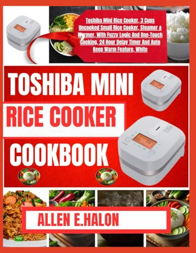 TOSHIBA MINI RICE COOKER COOKBOOK: Quick and Simple Rice Cooker Recipes for Every Meal