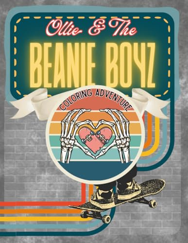 Ollie & The Beanie Boyz: A Skateboard Coloring Adventure: Epic Skateboard Tricks, Retro Dino Vibes & Rowdy Coloring Fun