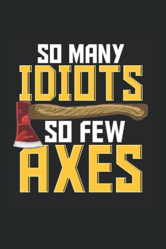 So Many Idiots So Few Axes: Axe Throwing, Hatchet, College Ruled Lines Paper, 120 pages, 6x9