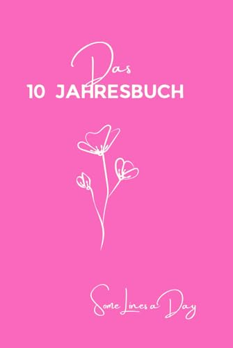 Das 10 Jahre Kalenderbuch: 366 Seiten, 366 Sprichwörter. Gestalte eine Lebensreise, Seite für Seite. 3 Zeilen in 3 Minuten: 10 Jahre Erinnerungen, ... für Geschenke an Eltern, Freunde & mehr