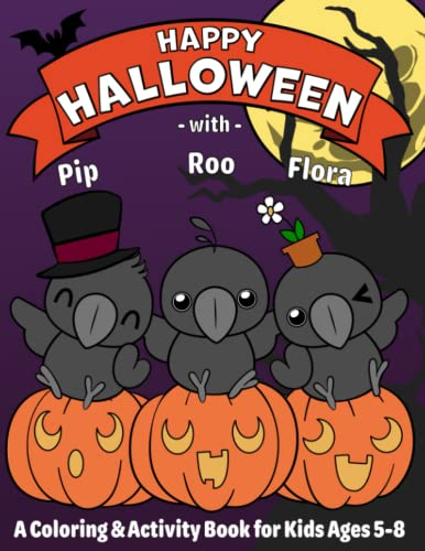 Happy Halloween with Pip, Roo, and Flora: A Coloring & Activity Book For Kids Ages 5-8, 82 pages of spooky fun (Tea Bear Doodles)