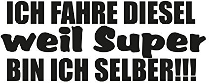 Plott Aufkleber Ich Fahre Diesel Weil Super Bin Ich Selber Sticker Tuning