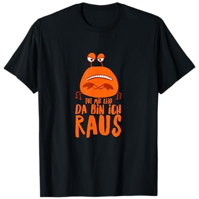 TUT MIR LEID, DA BIN ICH RAUS - KRABBE SAGT NEIN T-Shirt