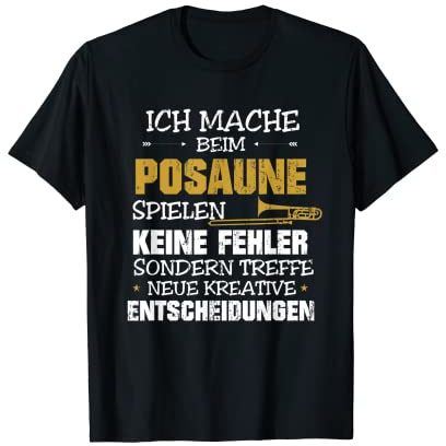 Posaune Mache keine Fehler treffe kreative Entscheidungen T-Shirt