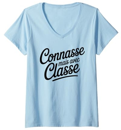 Femme Connasse Mais Avec Classe Femme Humour Féminin Insolent T-Shirt avec Col en V