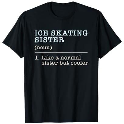 Funny Ice Skating Sister Gift For Figure Skating Girls Gift T-Shirt