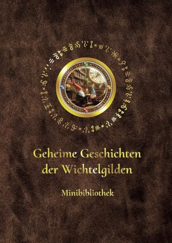 Geheime Geschichten der Wichtelgilden: Mini-Bibliothek (Die Wichtelgilden)