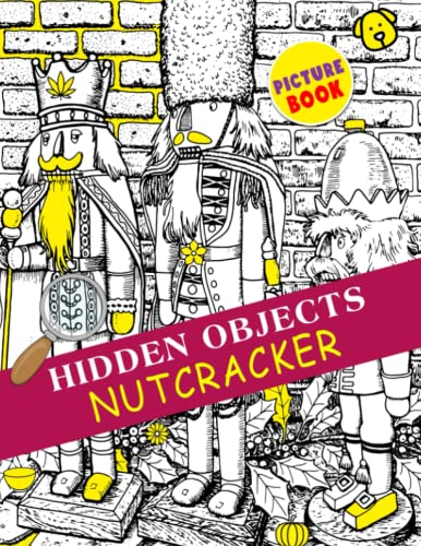 Nutcracker Hidden Objects Picture Book: Activity Workbook for Preschools, Kindergartens - Way to Have Fun | Seek and Find with 25 Pictures Inside | Educational | Anxiety Relief | Birthday Gifts