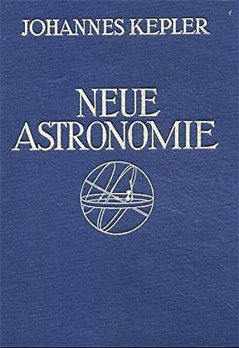 Neue Astronomie: Unveränderter Nachdruck der Ausgabe von 1929 by Johannes Kepler (1990-03-23)