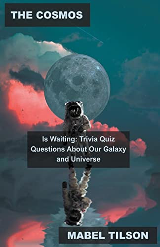 The Cosmos is Waiting: Trivia Quiz Questions About Our Galaxy and Universe (Learn about Astronomy and Stars, Band 2)