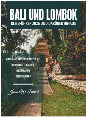 BALI UND LOMBOK REISEFÜHRER 2026 UND DARÜBER HINAUS
