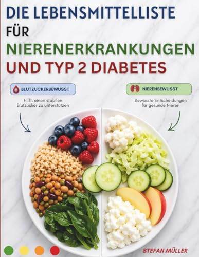 Die Lebensmittelliste für Nierenerkrankungen und Typ 2 Diabetes: Ein praktischer Leitfaden, um Lebensmittel zu finden, die sowohl für Ihre Nieren als auch für Ihren Blutzucker geeignet sind.