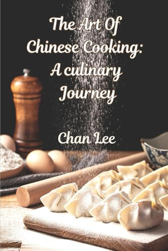 The Art of Chinese Cooking: A Culinary Journey