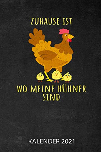 Zuhause Ist Wo Meine Hühner Sind Kalender 2021: Jahresplaner 2021 für Landwirte mit Hühnerstall I Januar- Dezember I Format 6x9 Zoll, DIN A5 I Soft Cover matt