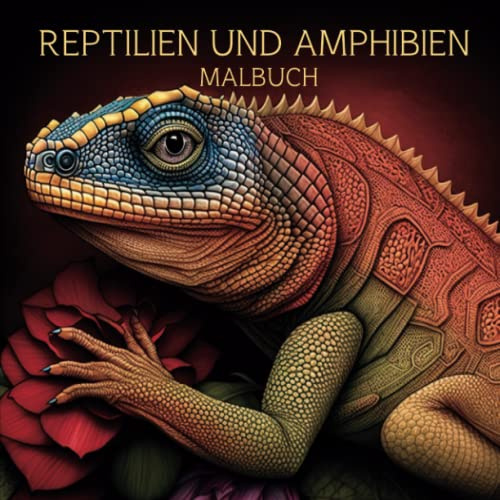 Reptilien und Amphibien Malbuch: Malvorlagen Schlangen Echsen Schildkörten und viele weitere exotische Tierarten I über 30 Tierbilder schwarz weiß zum Ausmalen I Ausmalbuch für Kinder ab 12