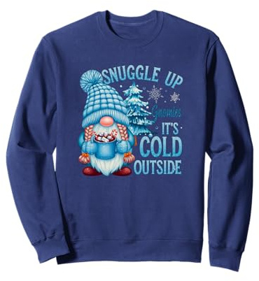 Snuggle Up Gnomies It's Cold Outside Cute Winter Gnome Sweatshirt