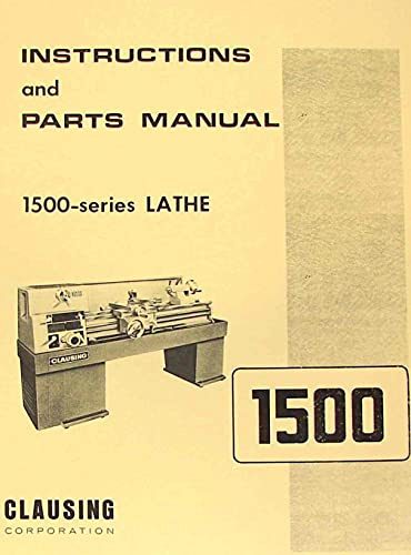 CLAUSING 14 1500 Series Metal Lathe Instruction & Parts Manual