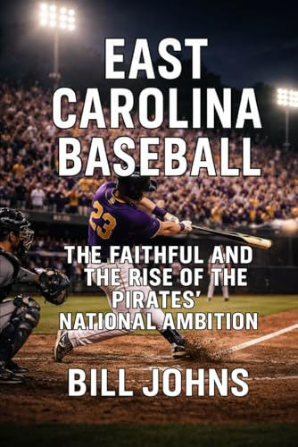 East Carolina Baseball: The Faithful and the Rise of the Pirates’ National Ambition