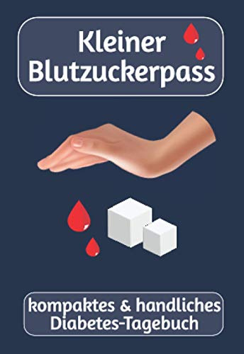 Kleiner Blutzuckerpass: kompaktes & handliches Diabetes-Tagebuch für die täglichen Blutzuckermessung