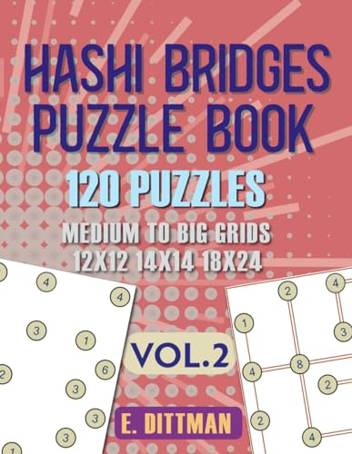 Hashi Bridges Puzzle Book: 120 Puzzles | Medium to Big Grids | 12x12 – 14x14 – 18x24| Volume 2