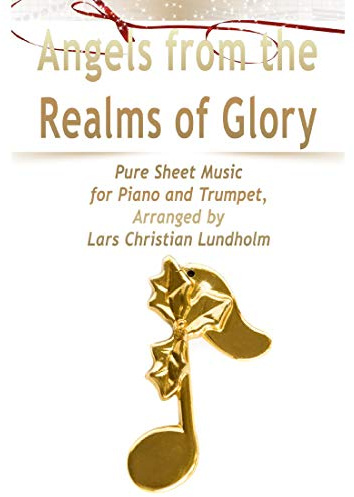 Angels from the Realms of Glory Pure Sheet Music for Piano and Trumpet, Arranged by Lars Christian Lundholm