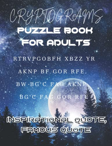 CRYPTOGRAM PUZZLE BOOK FOR ADULTS: INSPIRATIONAL QUOTE, FAMOUS QUOTE: 500 Large Print Cryptogram Puzzles To Sharpen Brain And Relax Your Mind