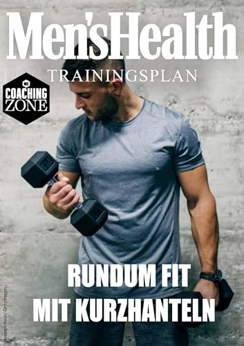 MEN'S HEALTH Trainingsplan: Rundum fit mit Kurzhanteln in 8 Wochen (Men's Health Coaching Zone)