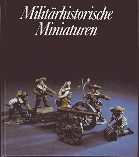 Militärhistorische Miniaturen. - Die plastische Zinnfigur in Vergangenheit und Gegenwart.