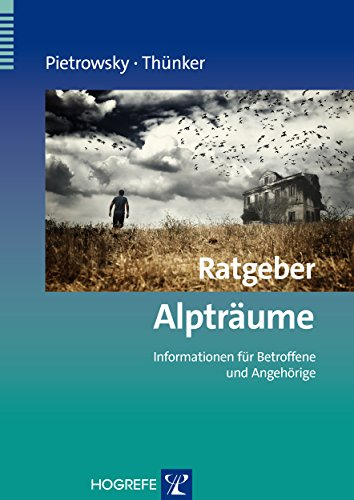 Ratgeber Alpträume: Informationen für Betroffene und Angehörige (Ratgeber zur Reihe Fortschritte der Psychotherapie 31)