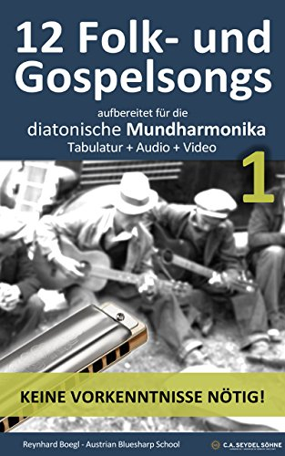 12 Folk- und Gospelsongs, aufbereitet für die diatonische Mundharmonika: Tabulatur + Audio + Video (Harmonica Songbooks 4)