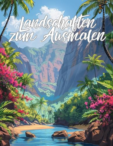 Landschaften zum Ausmalen: Ausmalbuch voller schöner Natur und hübschen Szenarien für Erwachsene - Entspannung durch Malen