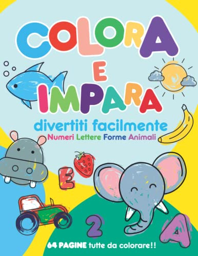 Colora e impara, divertiti facilmente numeri lettere forme animali - 64 Pagine da colorare: libro da colorare per bambini
