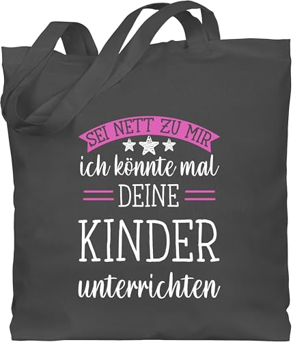 Shirtracer Baumwolltasche - Lehrer - Taschen - Sei nett zur mir ich könnte mal deine Kinder unterrichten weiß - Unisize - Dunkelgrau - tasche für lehrer-tasche teacher jutetasche geschenke lehrerin