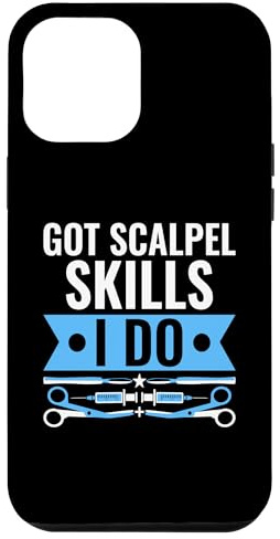 iPhone 15 Plus Got Scalpel Skills I Do Surgeon Surgical Surgery Surgeons Case