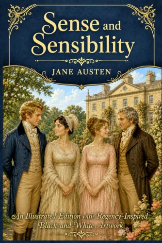 Sense and Sensibility: An Illustrated Edition with Regency-Inspired Black-and-White Artwork