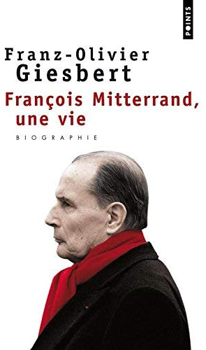 François Mitterrand : Une vie de Giesbert. Franz-Olivier (1997) Poche
